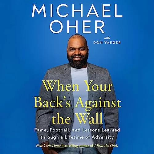 When Your Back’s Against the Wall By Michael Oher